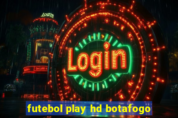 futebol play hd botafogo