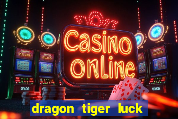 dragon tiger luck demo dinheiro infinito
