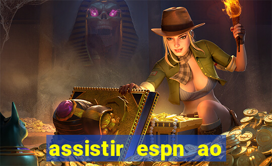 assistir espn ao vivo online gratis
