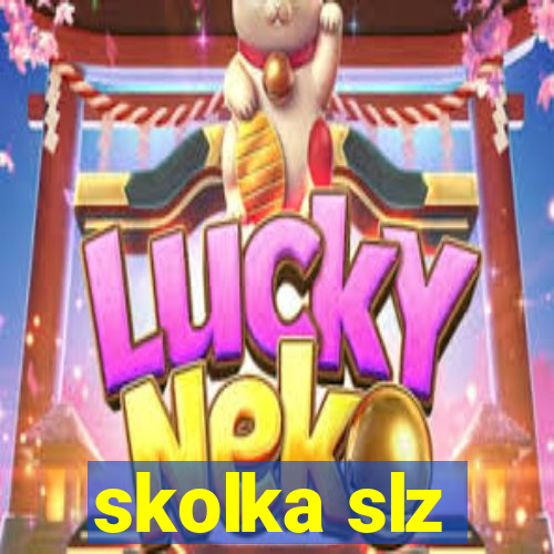 skolka slz