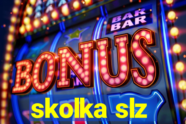 skolka slz