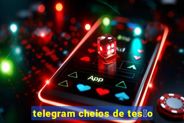 telegram cheios de tes茫o