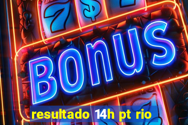 resultado 14h pt rio