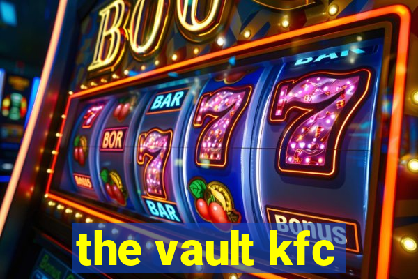 the vault kfc