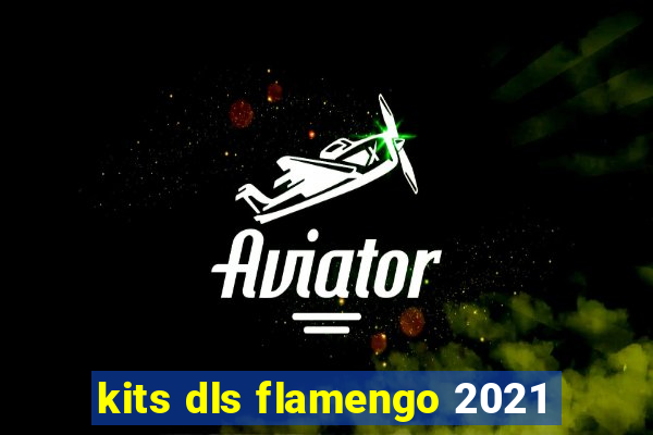 kits dls flamengo 2021