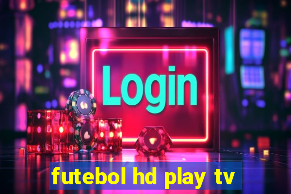 futebol hd play tv