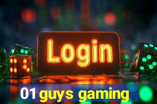 01 guys gaming
