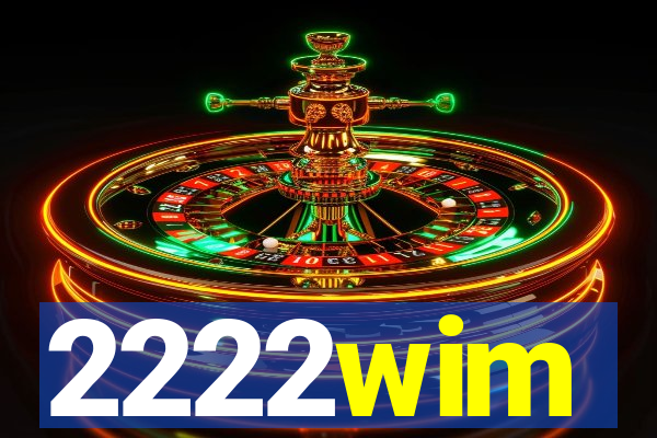 2222wim