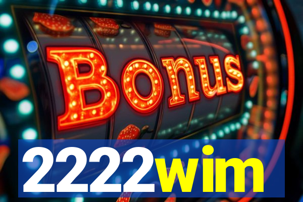 2222wim