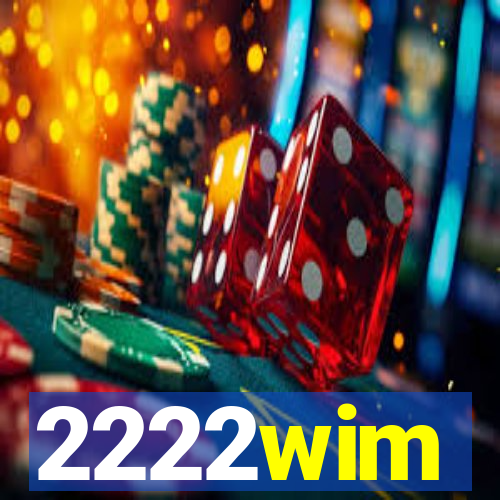2222wim