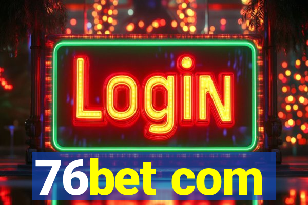 76bet com