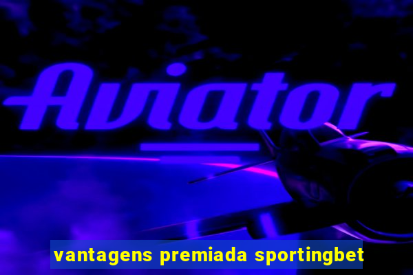 vantagens premiada sportingbet