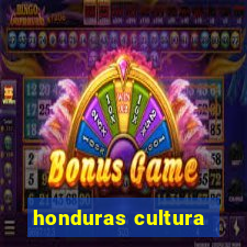 honduras cultura