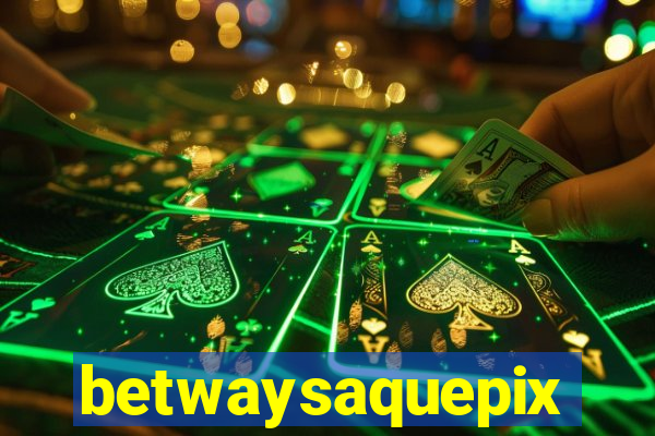 betwaysaquepix