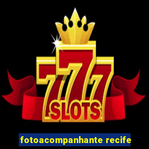 fotoacompanhante recife
