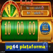 pg44 plataforma