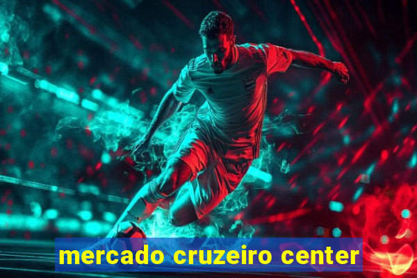 mercado cruzeiro center