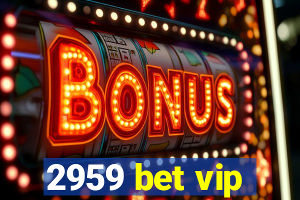 2959 bet vip