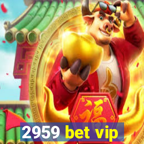 2959 bet vip