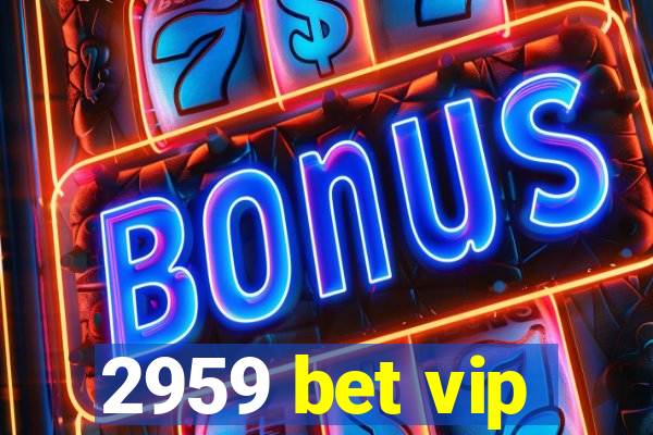 2959 bet vip