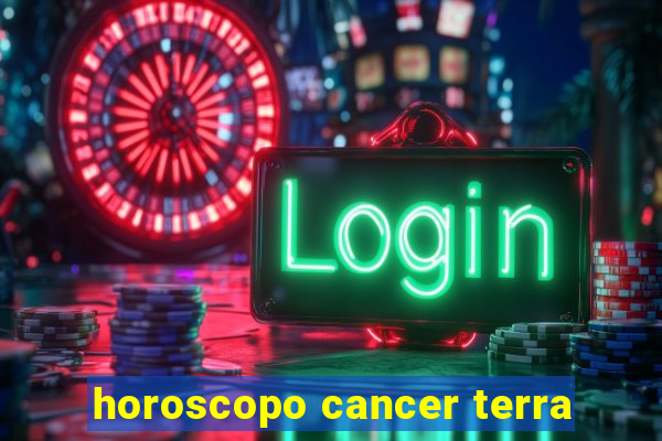 horoscopo cancer terra