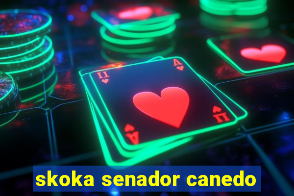 skoka senador canedo