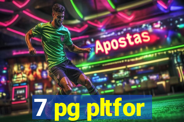 7 pg pltfor