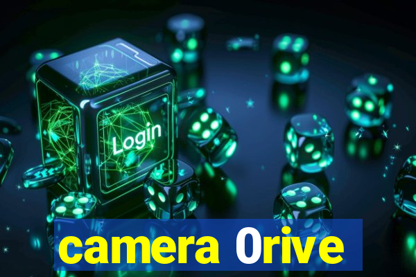 camera 0rive