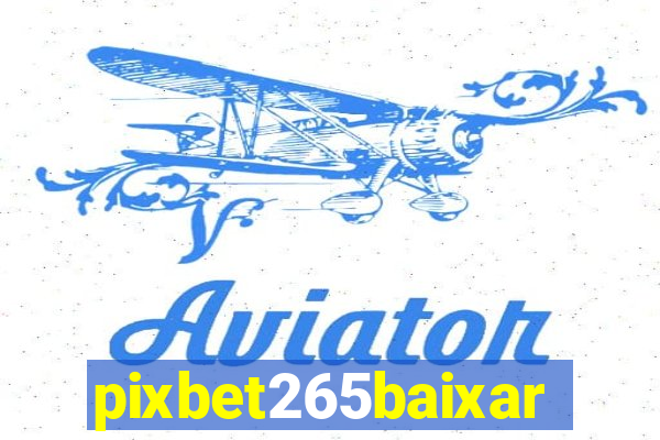 pixbet265baixar