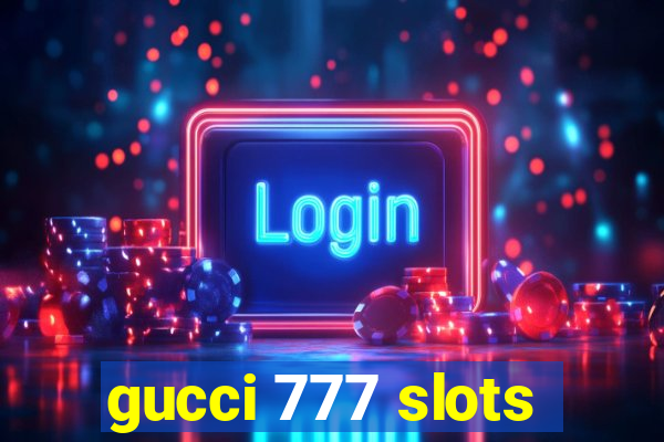 gucci 777 slots