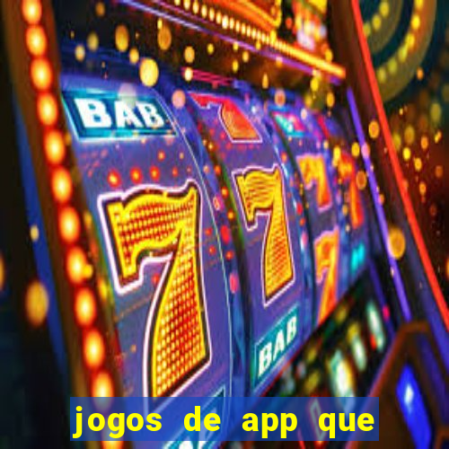 jogos de app que ganha dinheiro