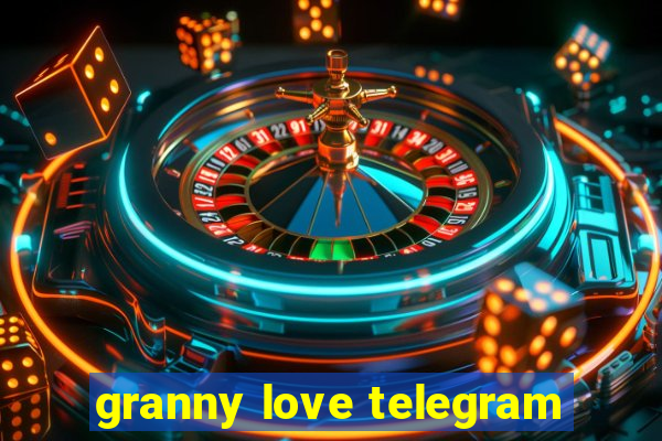granny love telegram