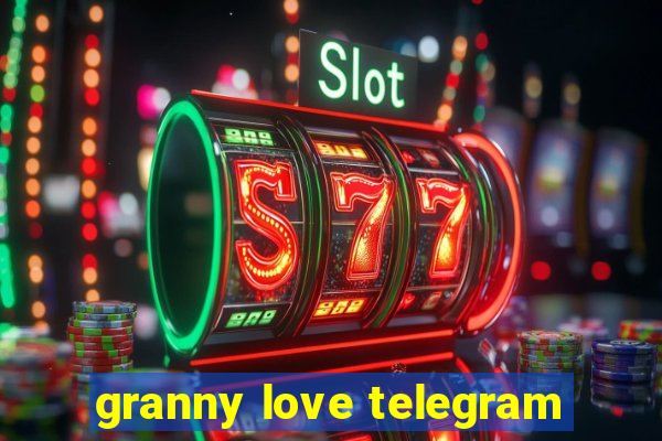 granny love telegram