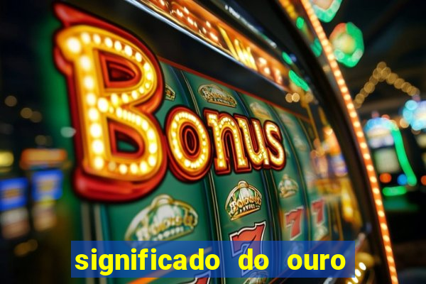 significado do ouro no mundo espiritual