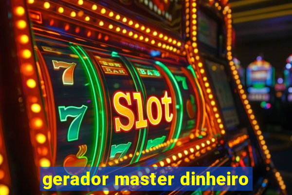 gerador master dinheiro