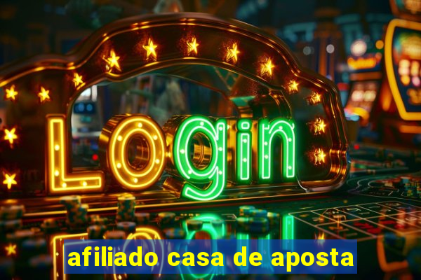 afiliado casa de aposta