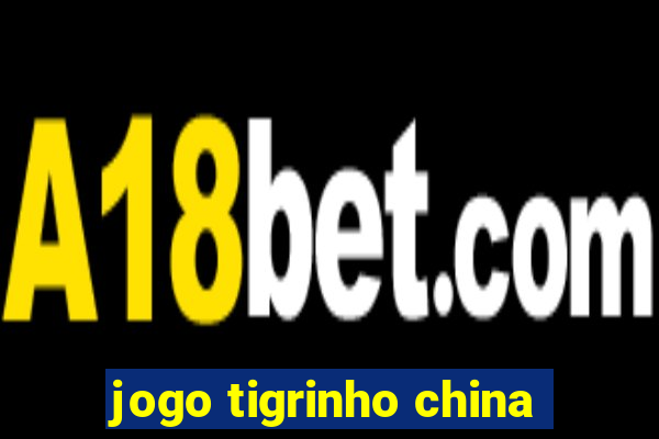 jogo tigrinho china