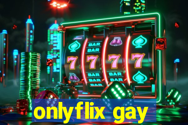 onlyflix gay