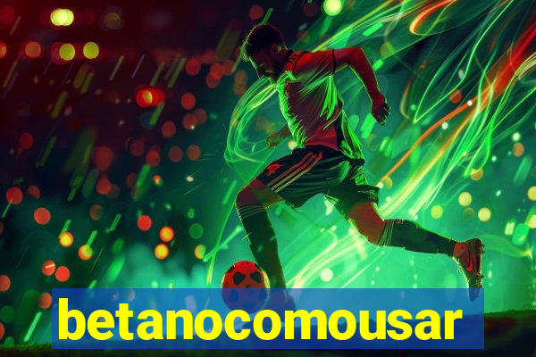 betanocomousar