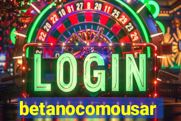 betanocomousar