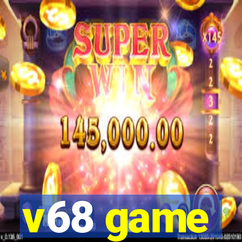 v68 game