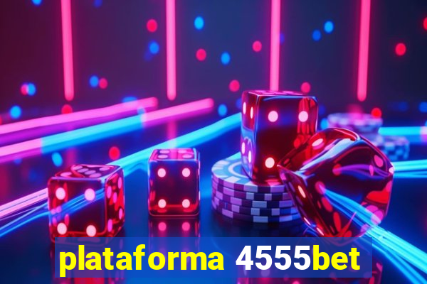 plataforma 4555bet