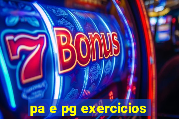 pa e pg exercicios