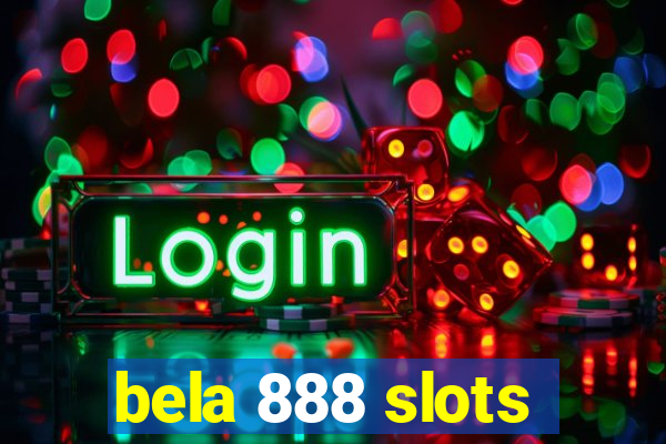 bela 888 slots