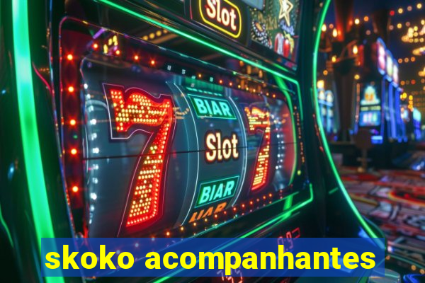 skoko acompanhantes