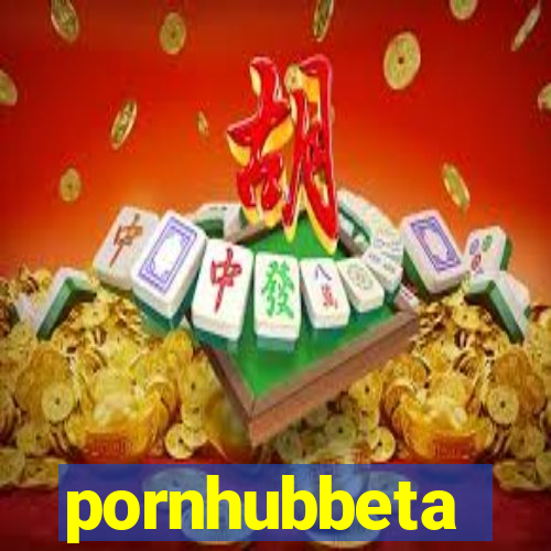 pornhubbeta