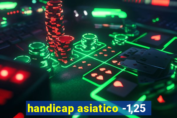 handicap asiatico -1,25
