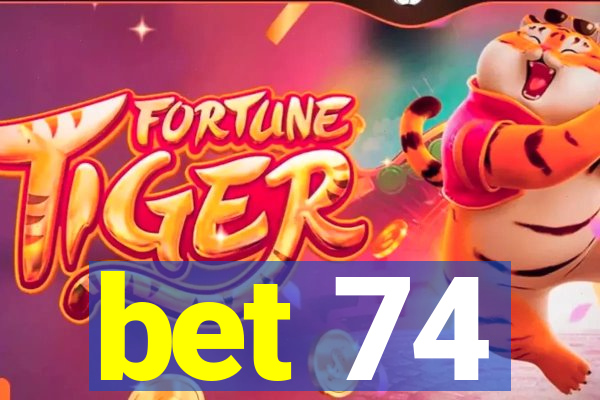 bet 74