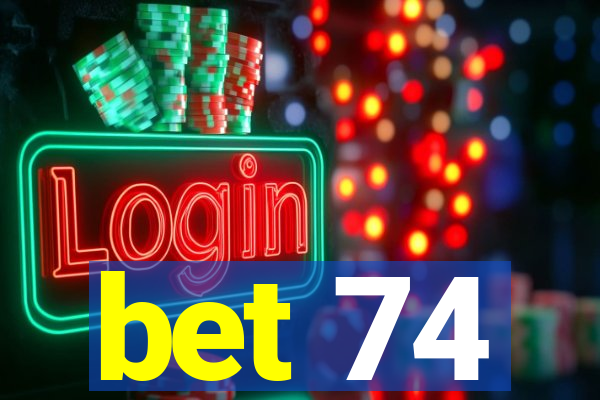 bet 74
