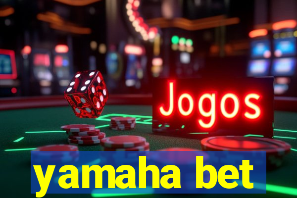 yamaha bet